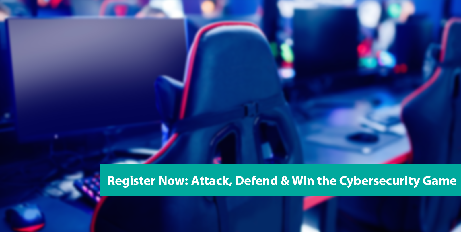 Register Now: Attack, Defend & Win the Cybersecurity Game