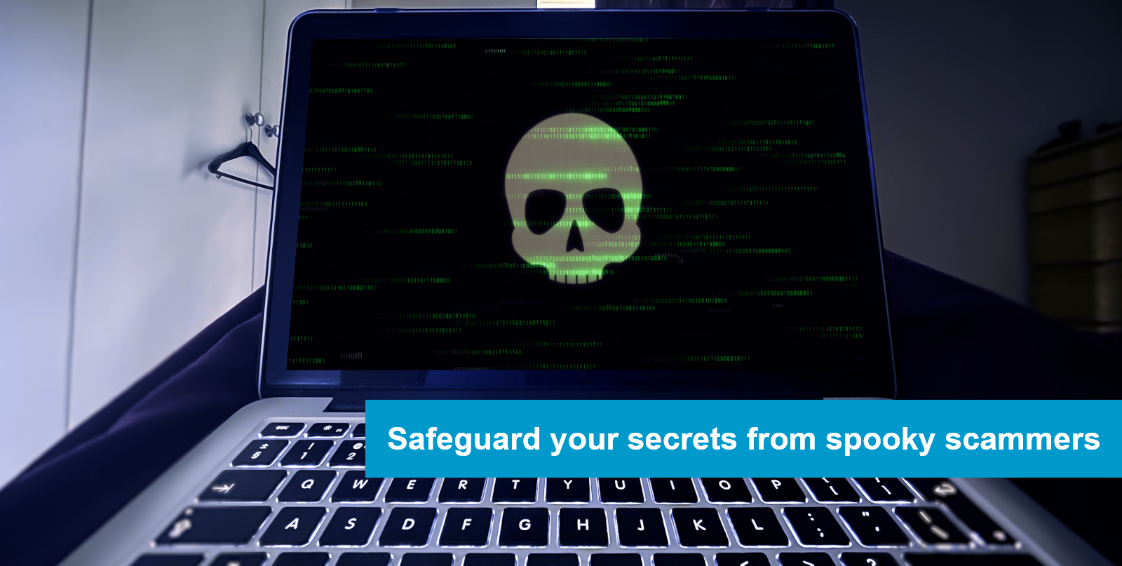 Safeguard your secrets from spooky scammers