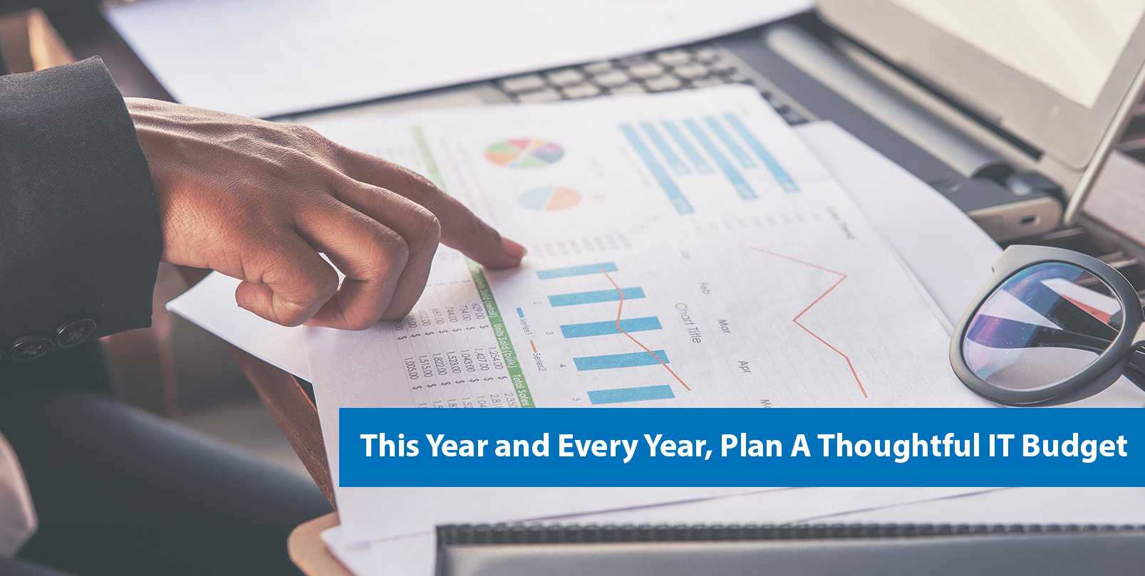 This year and every year, plan thoughtful IT budget